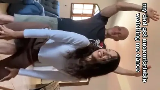 My dad got uncomfortable watching me dance